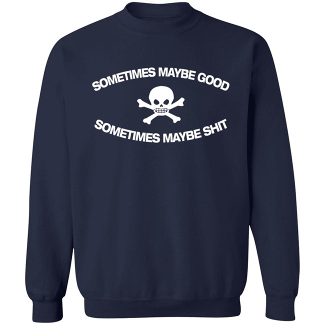 Too Fast To Be Sometimes Maybe Good Shirt Too Fast To Be Sometimes Maybe Good Shirt