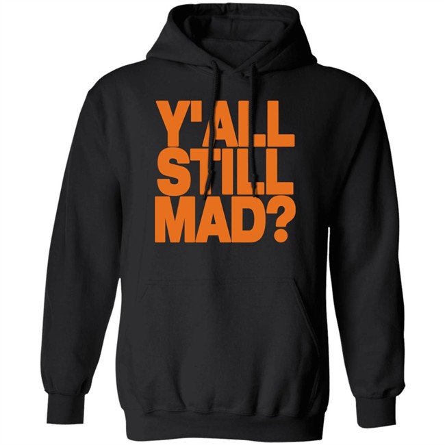 Y'all Still Mad Tee Shirt State Line Designs Y'all Still Mad Tee Shirt State Line Designs
