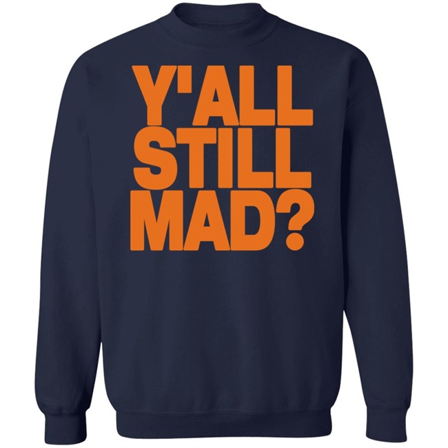 Y'all Still Mad Tee Shirt State Line Designs Y'all Still Mad Tee Shirt State Line Designs