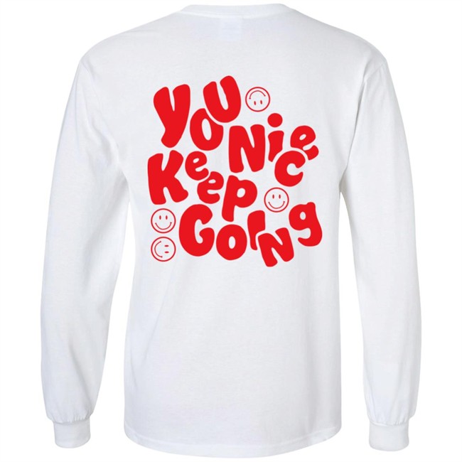 Liam Mcewan Jm1013 You Nice Keep Going Shirt Ordinary Affair Merch Liam Mcewan Jm1013 You Nice Keep Going Shirt Ordinary Affair Merch