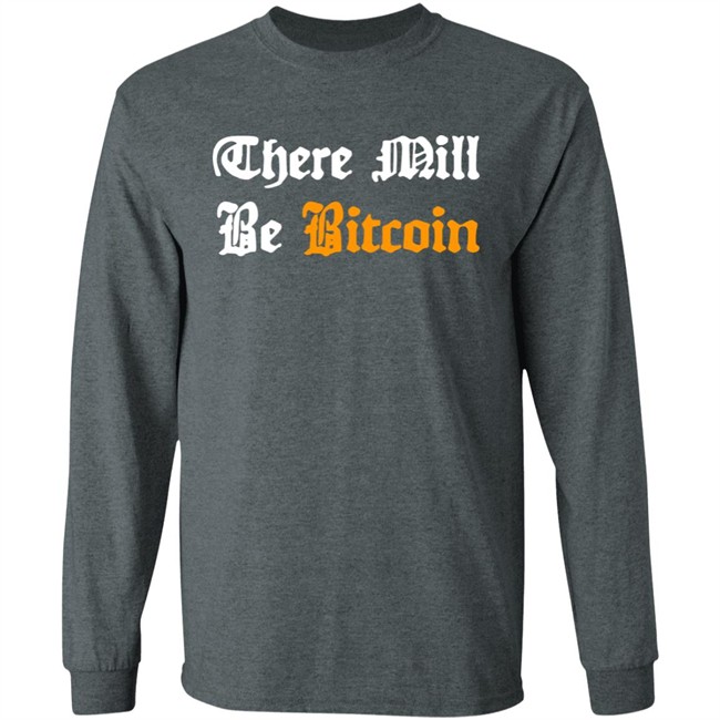 Steve Barbour There Mill Be Bitcoin Long Sleeve T Shirt Jroper_10 Steve Barbour There Mill Be Bitcoin Long Sleeve T Shirt Jroper_10