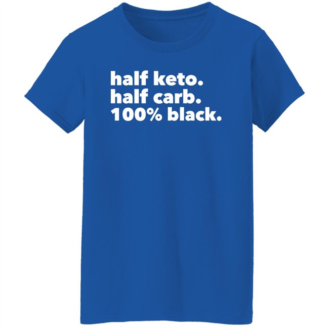 Darius Cooks Shop Half Keto Half Carb 100% Black Shirt Darius Cooks Shop Half Keto Half Carb 100% Black Shirt