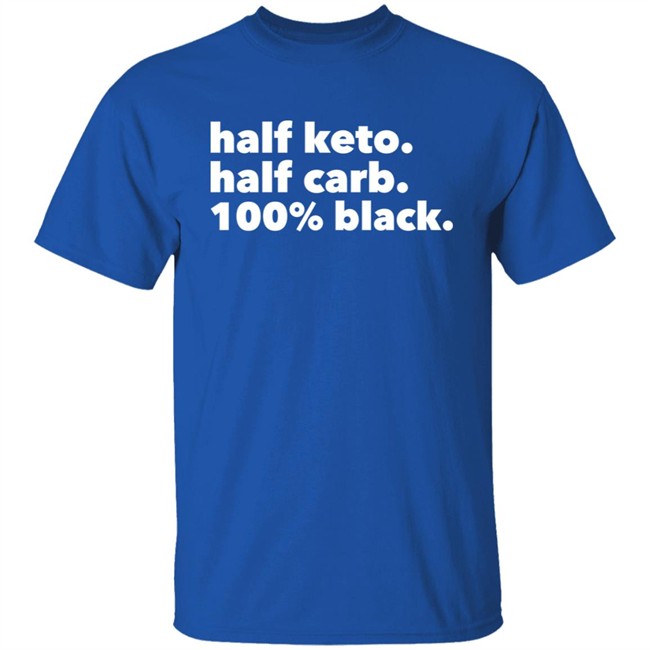 Darius Cooks Shop Half Keto Half Carb 100% Black Shirt Darius Cooks Shop Half Keto Half Carb 100% Black Shirt