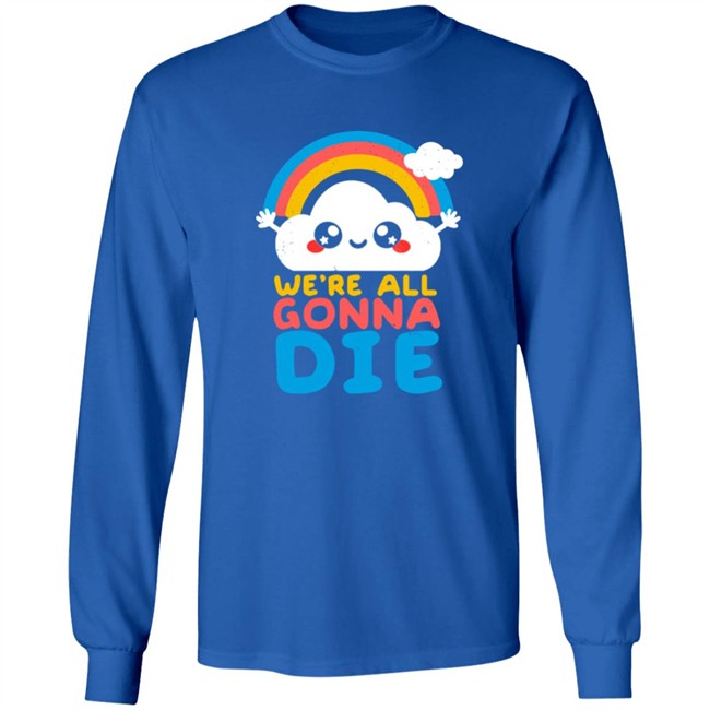 Qwertee Shop We're All Gonna Die Shirt By Nemi Makeit Séverine Erhel Qwertee Shop We're All Gonna Die Shirt By Nemi Makeit Séverine Erhel