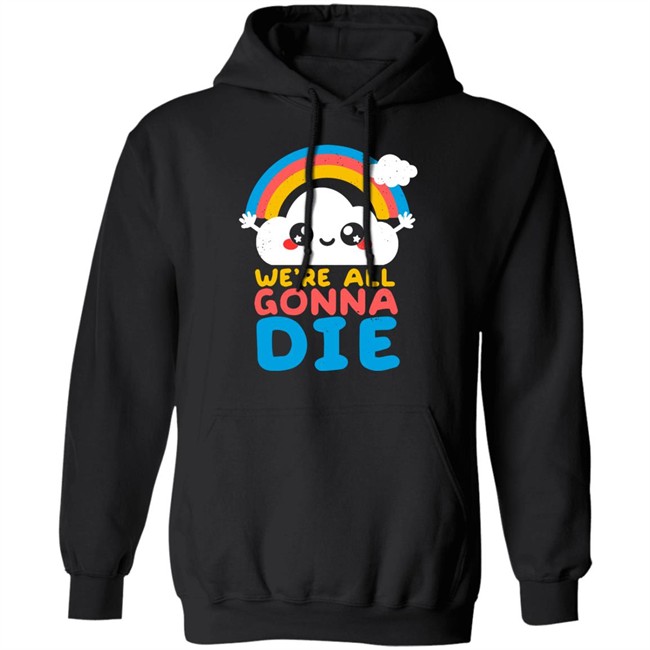 Qwertee Shop We're All Gonna Die Shirt By Nemi Makeit Séverine Erhel Qwertee Shop We're All Gonna Die Shirt By Nemi Makeit Séverine Erhel