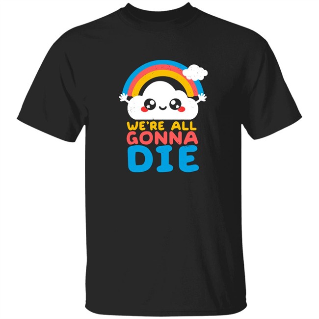 Qwertee Shop We're All Gonna Die Shirt By Nemi Makeit Séverine Erhel
