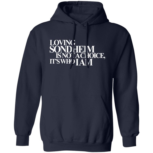 Ashley Hufford Loving Sondheim Is Not A Choice It's Who I Am Shirt Signature Ashley Hufford Loving Sondheim Is Not A Choice It's Who I Am Shirt Signature