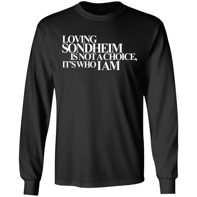 Ashley Hufford Loving Sondheim Is Not A Choice It's Who I Am Shirt Signature Ashley Hufford Loving Sondheim Is Not A Choice It's Who I Am Shirt Signature
