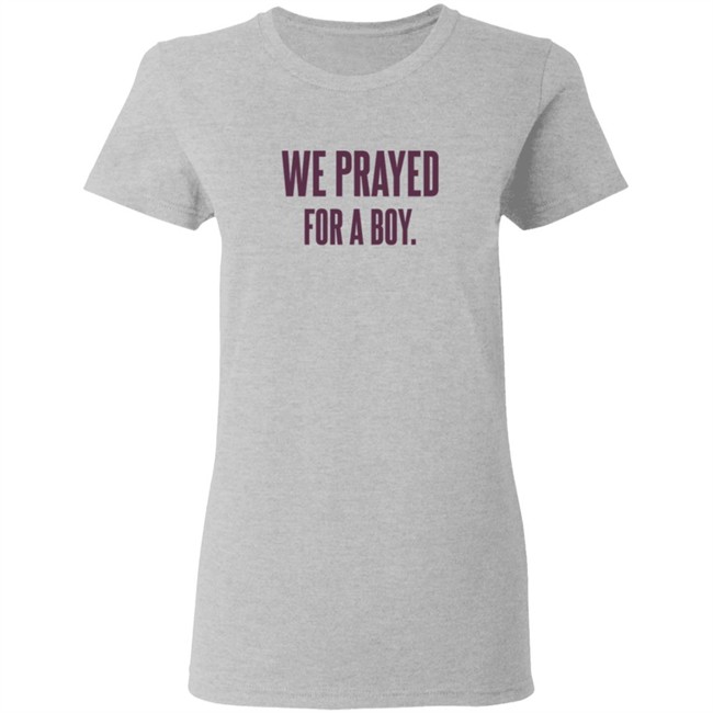 Sarah Schauer We Prayed For A Boy Grey Shirt Sarah Schauer We Prayed For A Boy Grey Shirt