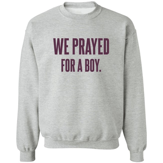 Sarah Schauer We Prayed For A Boy Grey Shirt Sarah Schauer We Prayed For A Boy Grey Shirt