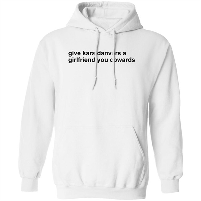 Give Kara Danvers A Girlfriend You Cowards Shirt Give Kara Danvers A Girlfriend You Cowards Shirt