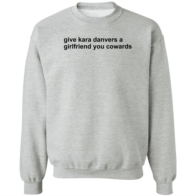 Give Kara Danvers A Girlfriend You Cowards Shirt Give Kara Danvers A Girlfriend You Cowards Shirt