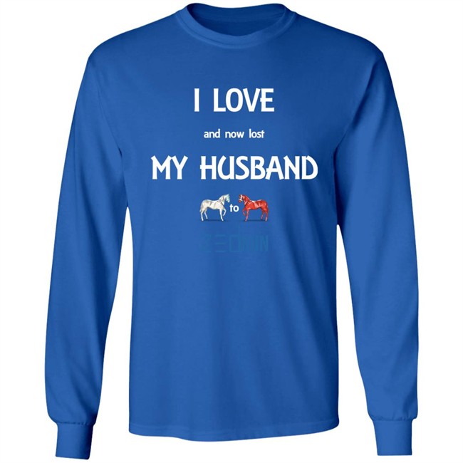 I Love And Now Lost My Husband To Zed Run Shirt I Love And Now Lost My Husband To Zed Run Shirt