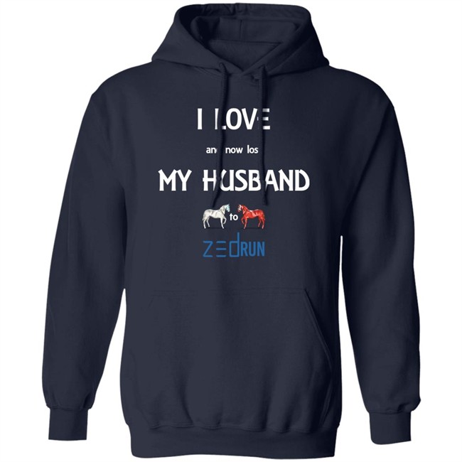 I Love And Now Lost My Husband To Zed Run Shirt I Love And Now Lost My Husband To Zed Run Shirt
