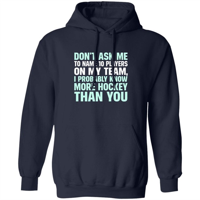 Everything Hockey Know More Hockey Than You Hoodie Sweatshirt