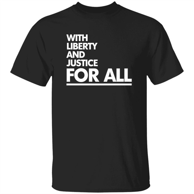 With Liberty And Justice For All Black T Shirt