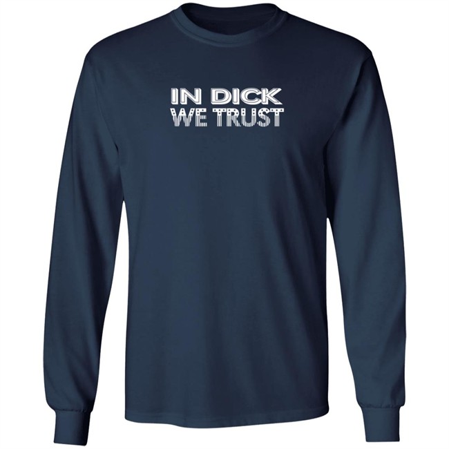 Wicked Naughty In Dick We Trust T Shirt Wicked Naughty In Dick We Trust T Shirt