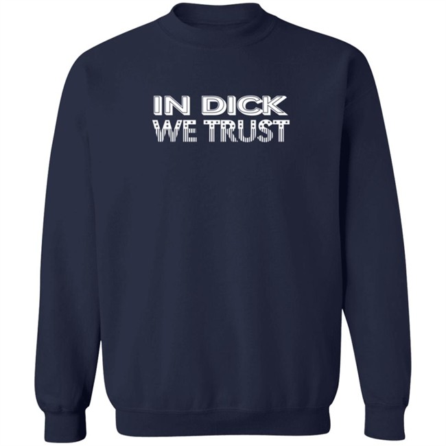 Wicked Naughty In Dick We Trust T Shirt Wicked Naughty In Dick We Trust T Shirt