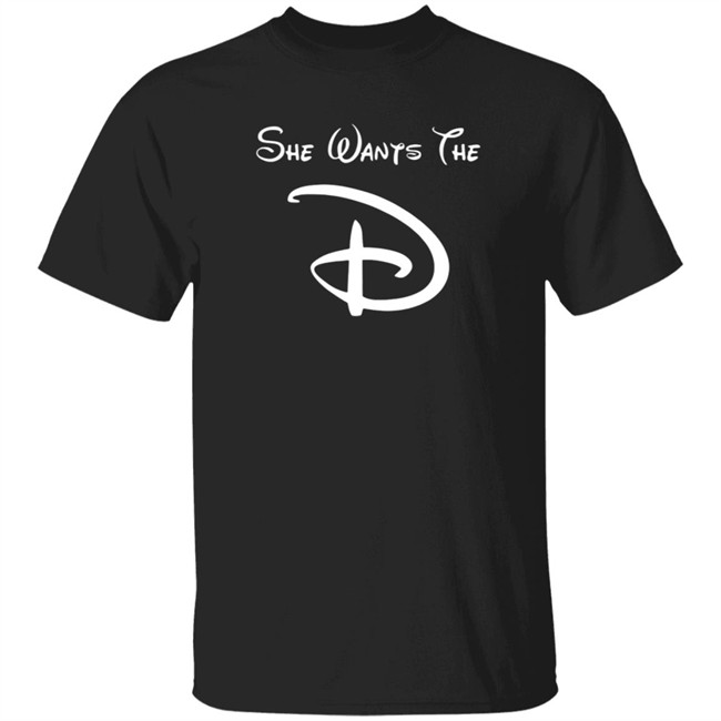She Wants The D Black T Shirt
