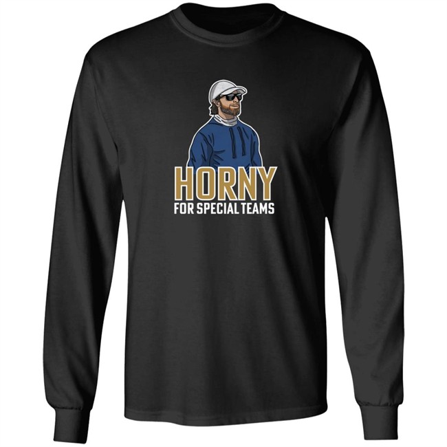 Horny For Special Teams Long Slevve Tee Shirt Horny For Special Teams Long Slevve Tee Shirt