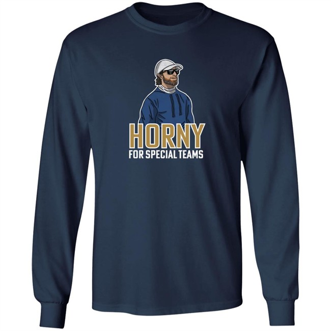 Horny For Special Teams Long Slevve Tee Shirt Horny For Special Teams Long Slevve Tee Shirt