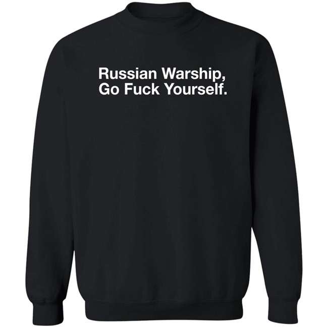 The Chivery Store Russian Warship Go Fuck Yourself Shirt The Chivery Store Russian Warship Go Fuck Yourself Shirt