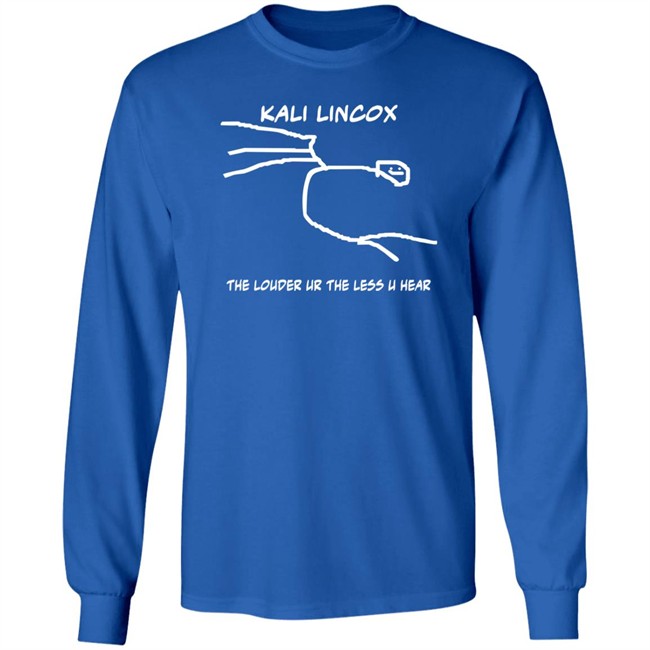 Kali Lincox The Louder Ur The Less U Hear Hoodie Mike Padrick Kali Lincox The Louder Ur The Less U Hear Hoodie Mike Padrick