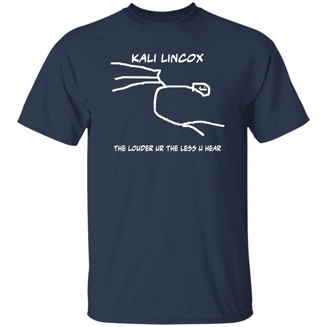 Kali Lincox The Louder Ur The Less U Hear Hoodie Mike Padrick Kali Lincox The Louder Ur The Less U Hear Hoodie Mike Padrick