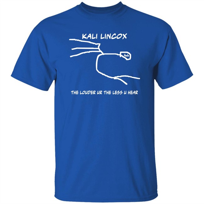 Kali Lincox The Louder Ur The Less U Hear Hoodie Mike Padrick Kali Lincox The Louder Ur The Less U Hear Hoodie Mike Padrick