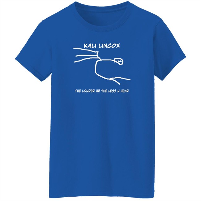 Kali Lincox The Louder Ur The Less U Hear Hoodie Mike Padrick Kali Lincox The Louder Ur The Less U Hear Hoodie Mike Padrick
