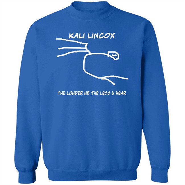 Kali Lincox The Louder Ur The Less U Hear Hoodie Mike Padrick Kali Lincox The Louder Ur The Less U Hear Hoodie Mike Padrick
