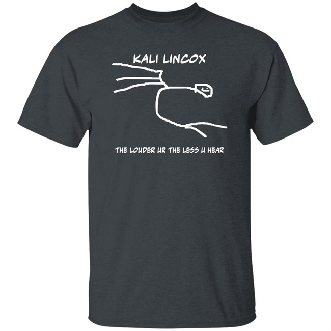 Kali Lincox The Louder Ur The Less U Hear Hoodie Mike Padrick Kali Lincox The Louder Ur The Less U Hear Hoodie Mike Padrick