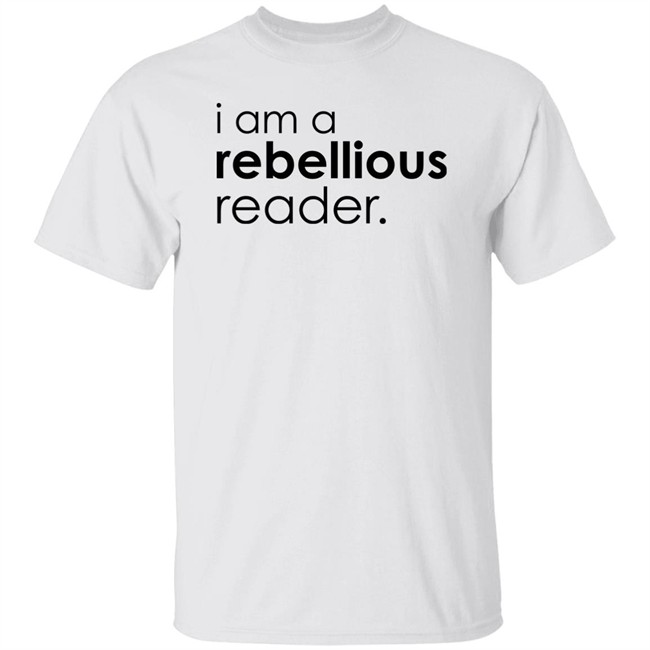 I Am A Rebellious Reader Long Sleeve Shirt Get Nicced I Am A Rebellious Reader Long Sleeve Shirt Get Nicced