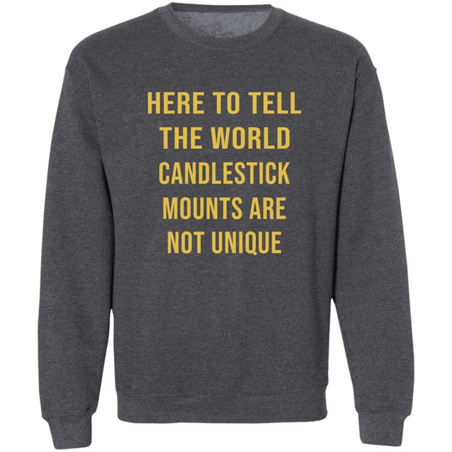 Here To Tell The World Candlestick Mounts Are Not Unique Shirt Here To Tell The World Candlestick Mounts Are Not Unique Shirt