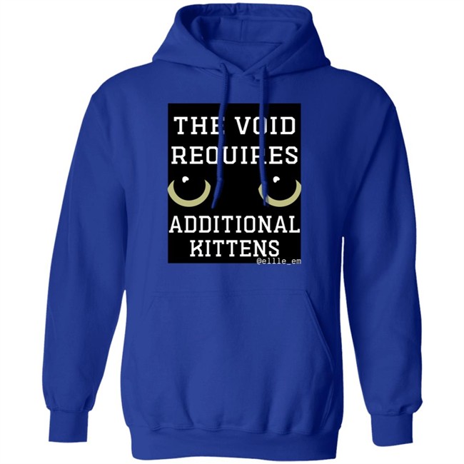 Bonfire Shop The Void Requires Additional Kittens Shirt All Of Your Kittens Are Belonging To Gmork Shirt Elle Em Bonfire Shop The Void Requires Additional Kittens Shirt All Of Your Kittens Are Belonging To Gmork Shirt Elle Em