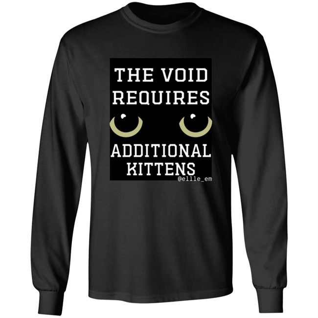 Bonfire Shop The Void Requires Additional Kittens Shirt All Of Your Kittens Are Belonging To Gmork Shirt Elle Em Bonfire Shop The Void Requires Additional Kittens Shirt All Of Your Kittens Are Belonging To Gmork Shirt Elle Em