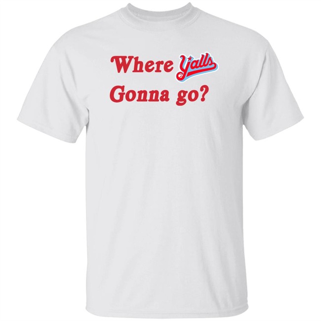 Florence Yalls Shop Merch Where Y'alls Gonna Go Shirt