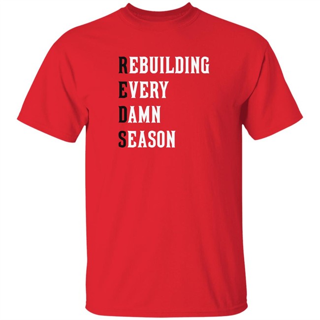 Rebuilding Every Damn Season Shirt Cincinnati Clothing Co