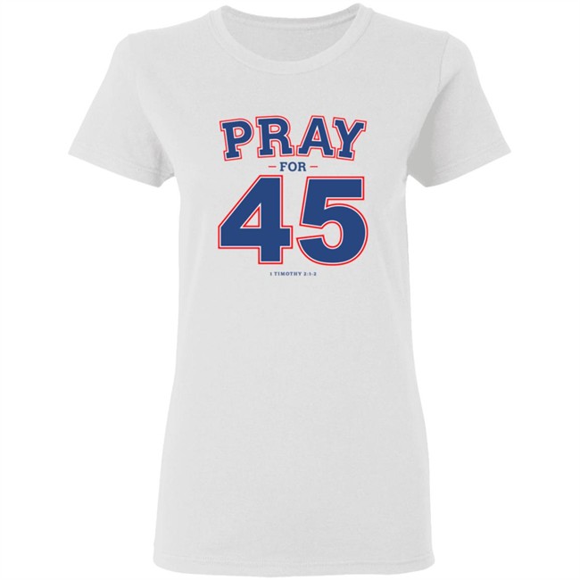 Pray For 45 T Shirt Pray For 45 T Shirt