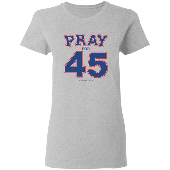Pray For 45 T Shirt Pray For 45 T Shirt