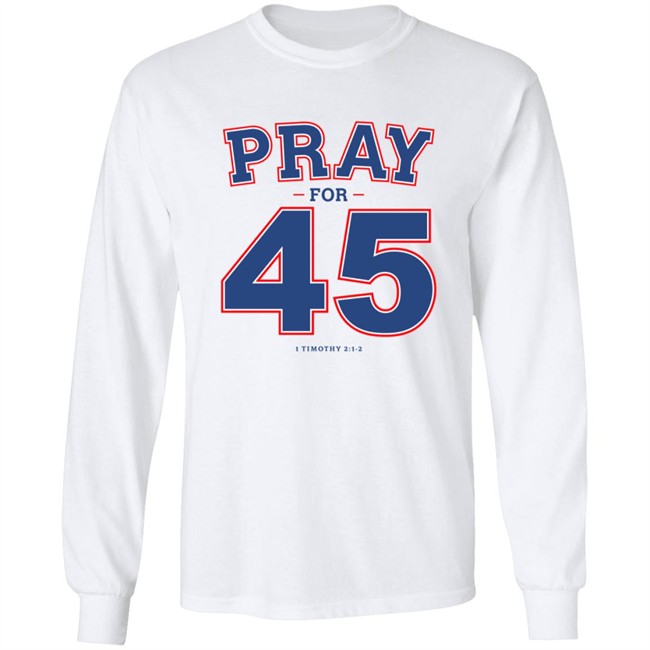 Pray For 45 T Shirt Pray For 45 T Shirt