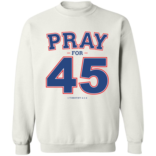 Pray For 45 T Shirt Pray For 45 T Shirt