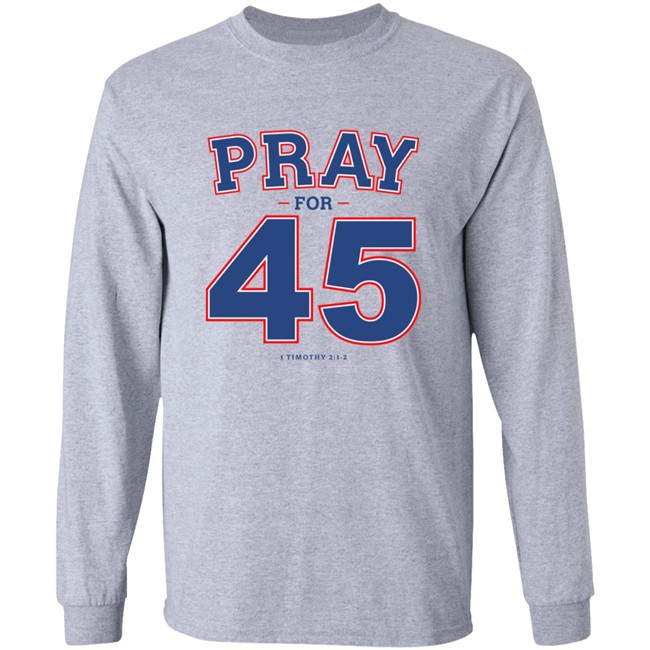 Pray For 45 T Shirt Pray For 45 T Shirt