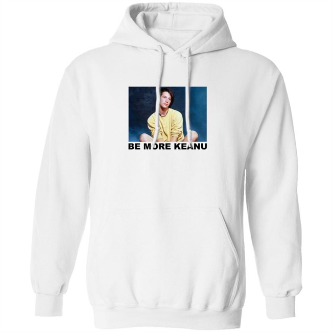 Be More Keanu Shirt Be More Keanu Shirt