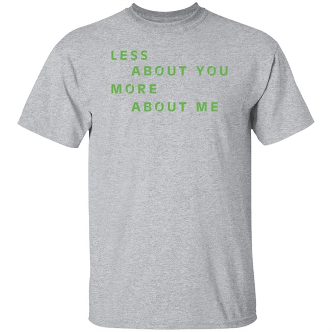 Less About You More About Me Shirt Ewan McGregor Daily Less About You More About Me Shirt Ewan McGregor Daily