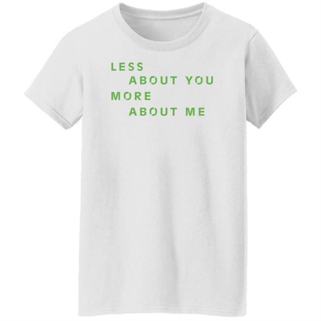 Less About You More About Me Shirt Ewan McGregor Daily Less About You More About Me Shirt Ewan McGregor Daily