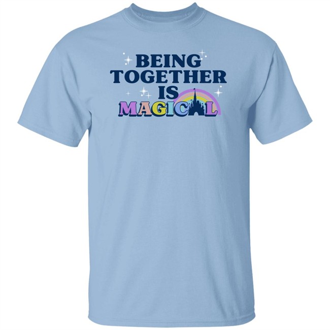 Being Together Is Magical Disneyland Shirt Being Together Is Magical Disneyland Shirt