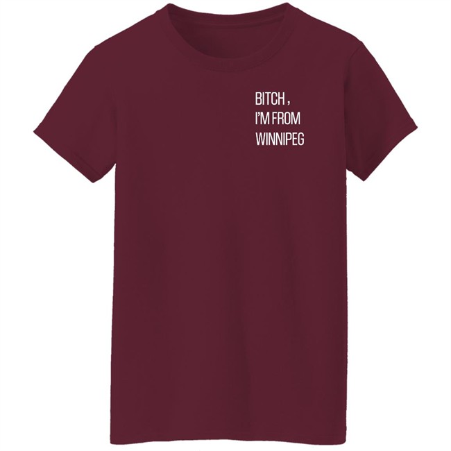 Jennifer Gunter Shirts Bitch I’m from Winnipeg T Shirt Jennifer Gunter Shirts Bitch I’m from Winnipeg T Shirt