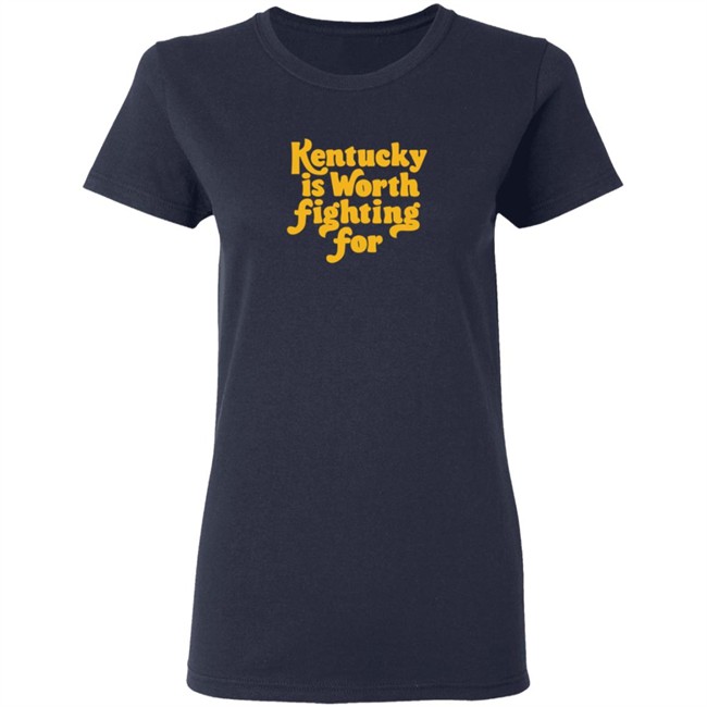 Kentucky Is Worth Fighting For T Shirt Kentucky Is Worth Fighting For T Shirt