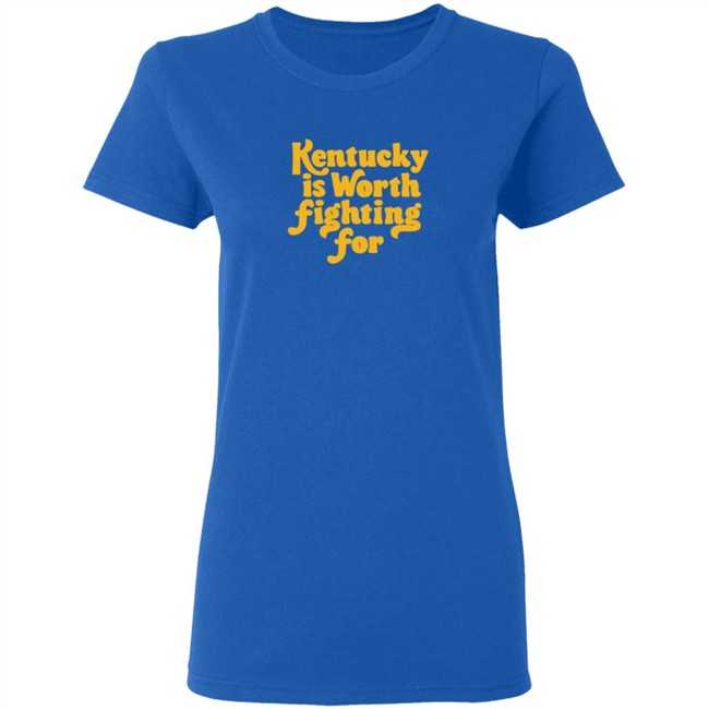 Kentucky Is Worth Fighting For T Shirt Kentucky Is Worth Fighting For T Shirt